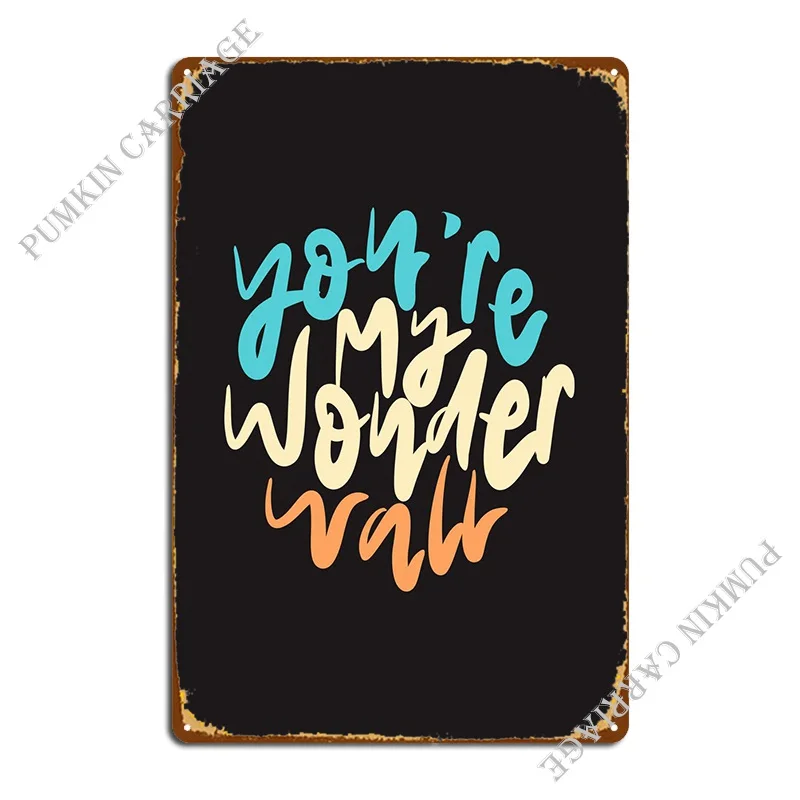 

Ты моя чудесная стена, металлический плакат с табличкой, ржавый Настенный декор, создание оловянного знака, плакат