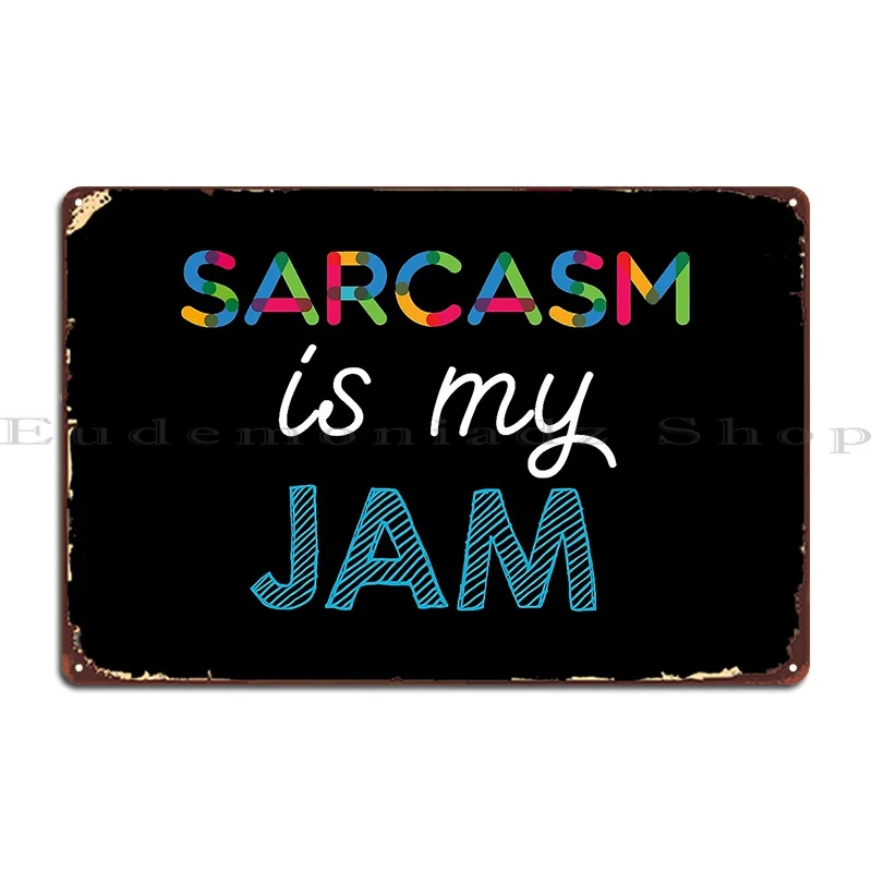 

Sarcasm Is My Jam Забавный дизайн Sarcasm металлические таблички индивидуальный кинотеатр кухня жестяной знак плакат