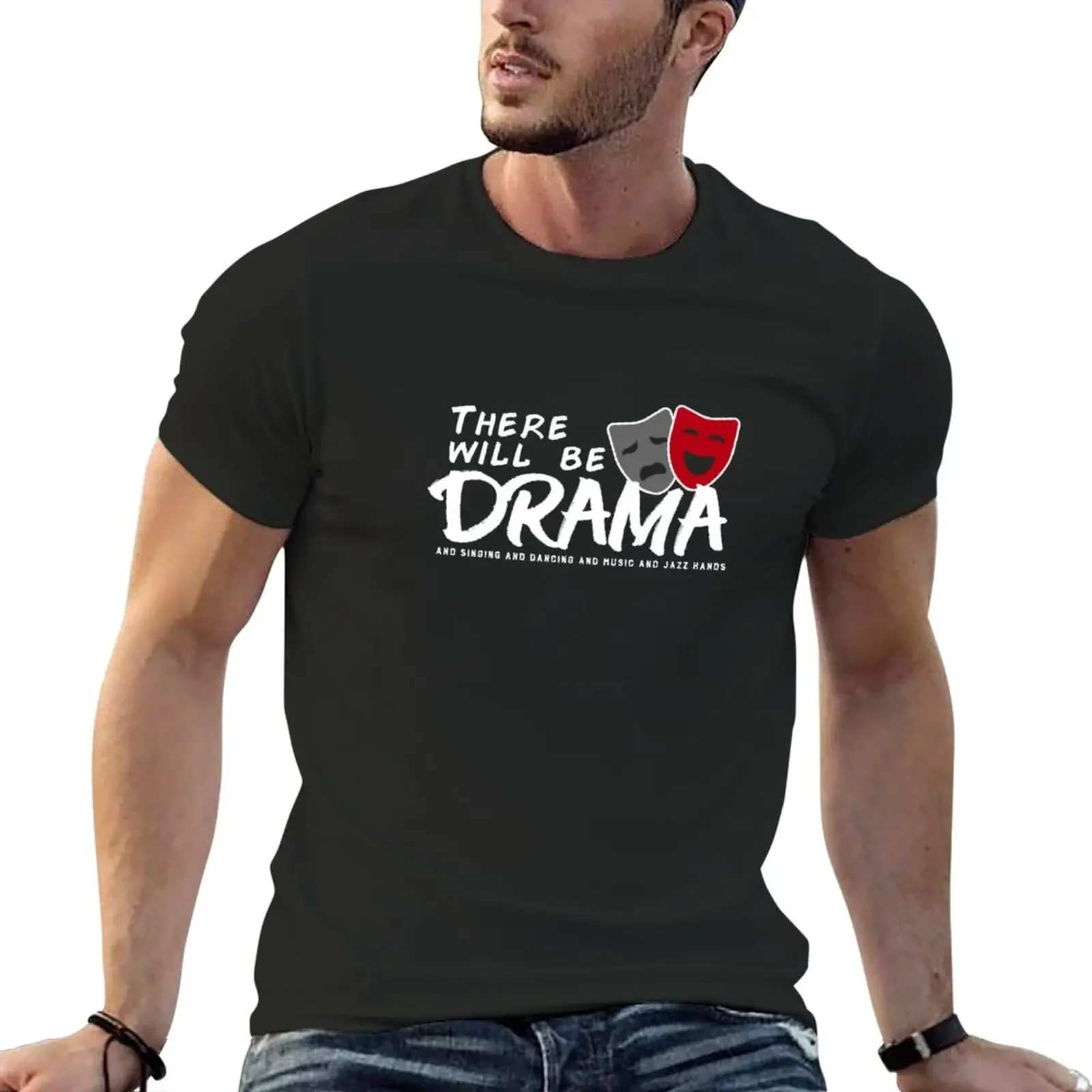 

There Will Be Drama Singing Dancing Music Jazz Hands V7 T-Shirt tops summer top cute tops men graphic t shirts