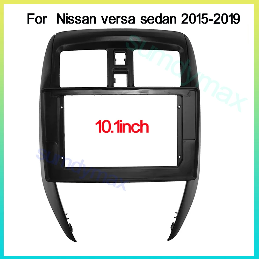 

10.1" Car Radio Fascia For 2015-2019 NISSAN VERSA SEDAN big screen 2 Din android Car Radio Fascia Frame