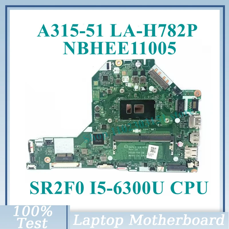 

EH7L1 LA-H782P W/SR2F0 I5-6300U CPU Mainboard NBHEE11005 For Acer Aspire A315-51 Laptop Motherboard 100%Full Tested Working Well