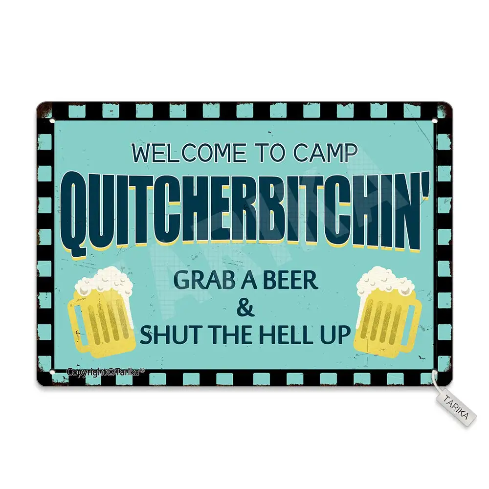 

Welcome to Camp Quitcherbitchin' Grab A Beer and Shut The Hell Up Retro Look Metal 8X12 Inch Decoration Poster Sign for Home Kit
