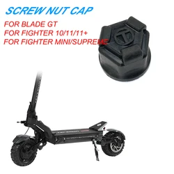 For Blade GT II For Supreme For Supreme+ 7260R For Fighter 10/10+/11/11+/Mini Scooter Parts Nut Cap Screw Cap Rubber Cover