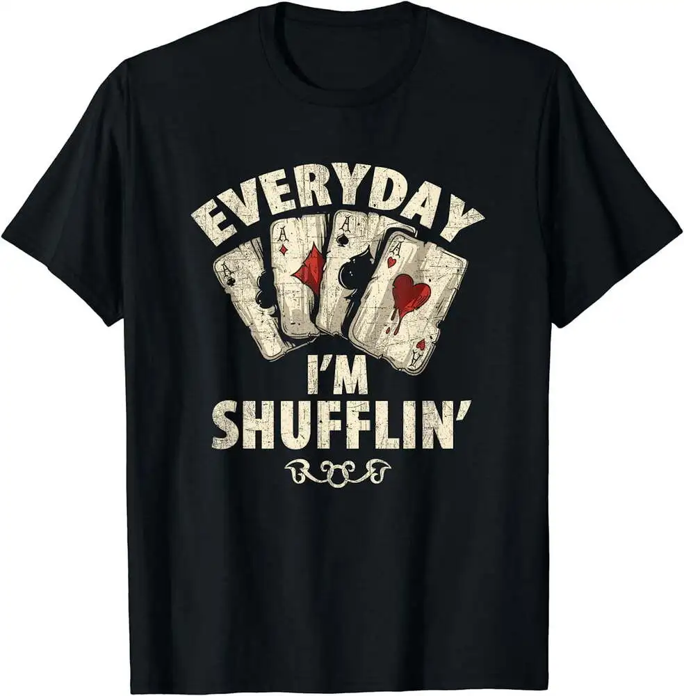 

Футболка для игрока в покер I'm Shufflin каждый день, черные футболки унисекс для мужчин и женщин, короткие летние футболки