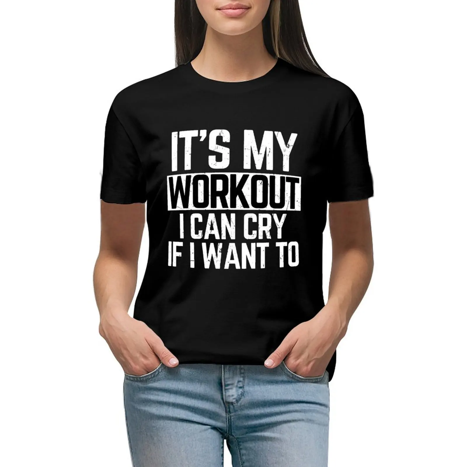 

It's My Workout I Can Cry If I Want To Funny Gym T-shirt summer clothes Female clothing workout shirts for Women