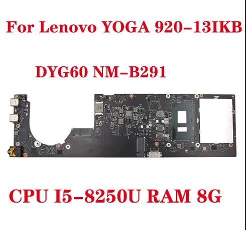 

Brand New For Lenovo YOGA 920-13IKB Laptop Motherboard DYG60 NM-B291 motherboard With CPU I5-8250U RAM 8GB 100% Test Send