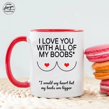 

Valentine's Gift Mugs Funny Couples Mug Heart His Hers Mugs Anniversary Gift Him Couple Mug I Love You Whith My BOOBS Coffee Mug