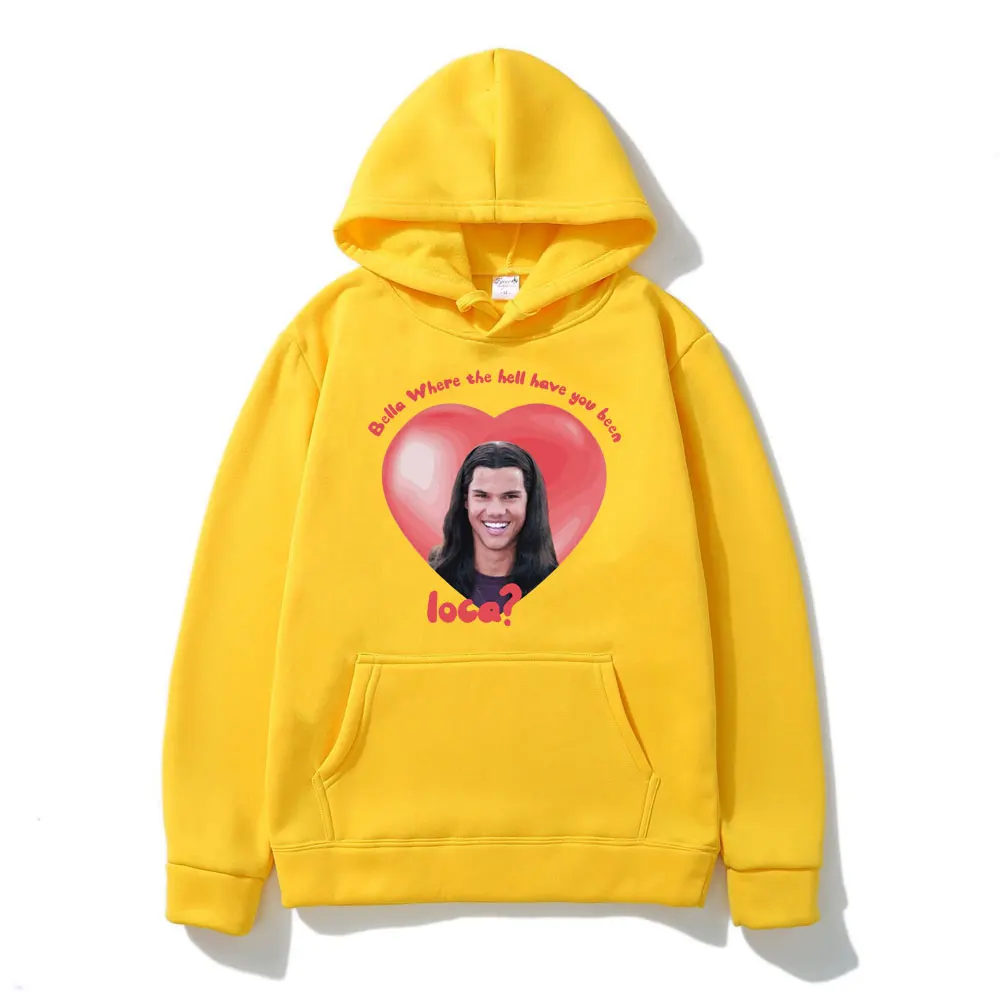 Bella Where The Hell Have You Been Loca Funny Graphics Hooded Sweatshirts Fashion Hip Hop Hoodies Men Women's Clothing Pullover