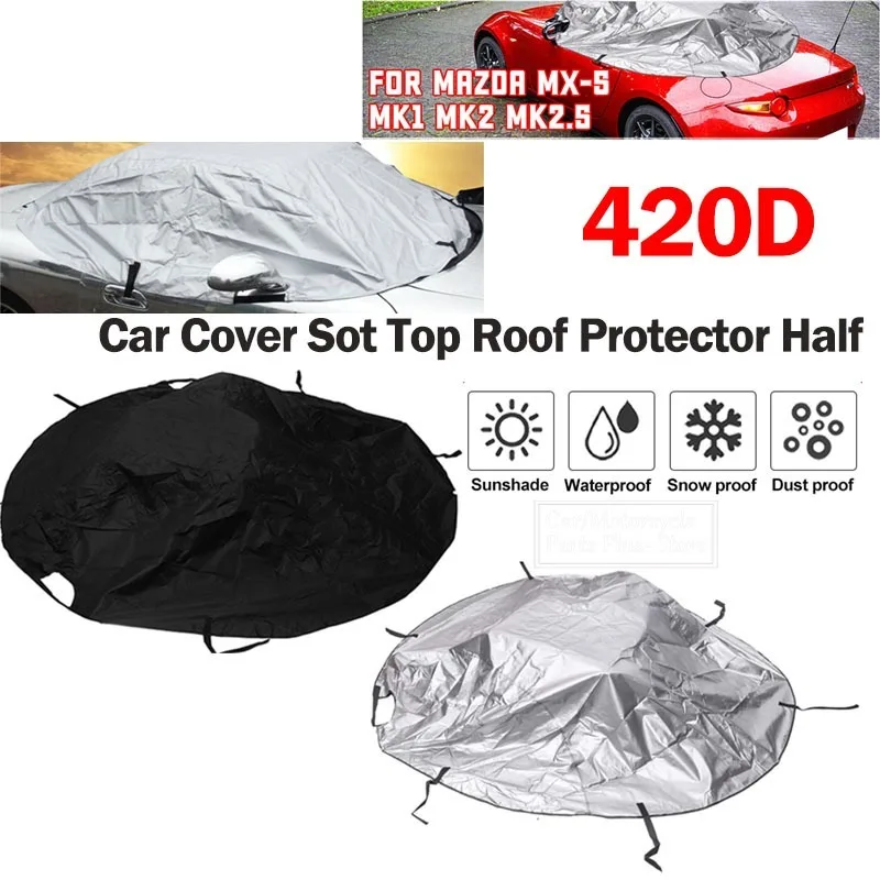 

For Mazda MX-5 MK1 MK2 MK2.5 213cm*213cm 420D Car Half Cover Soft Top Roof Protect Waterproof Anti UV Sun Shade Dustproof Cover