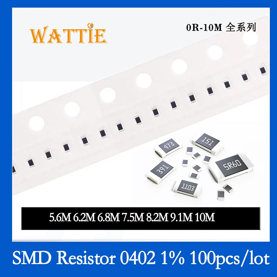 

SMD Resistor 0402 1% 5.6M 6.2M 6.8M 7.5M 8.2M 9.1M 10M 100PCS/lot chip resistors 1/16W 1.0mm*0.5mm