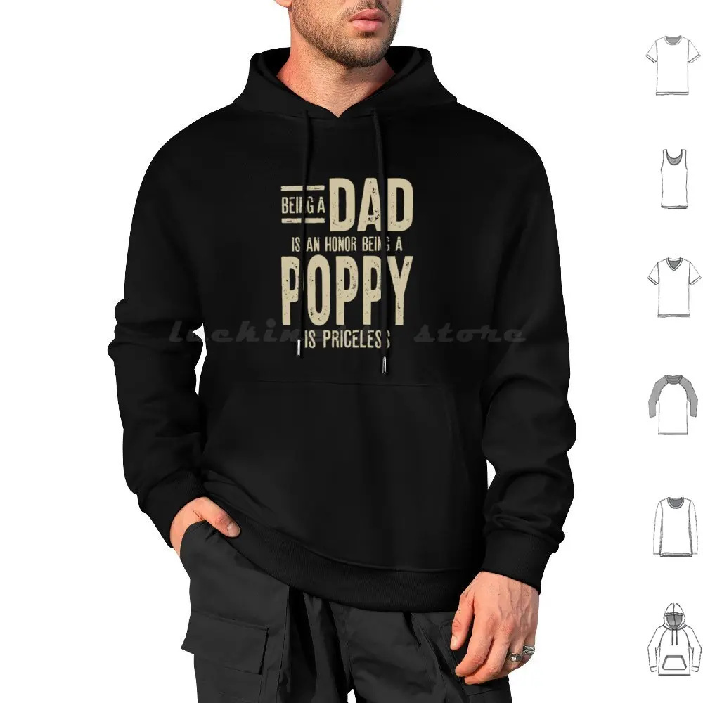

Being A Dad Is An Honor Being A Poppy Is Priceless Hoodie cotton Long Sleeve Poppy For Poppy Poppy Ideas Poppy For Poppy Poppy