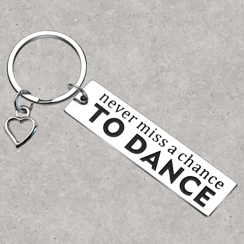 

Hot Dancer Gifts Inspirational Keychain Never Miss A Chance To Dance Teen Girls Key Rings Daughter Women Birthday Christmas gift