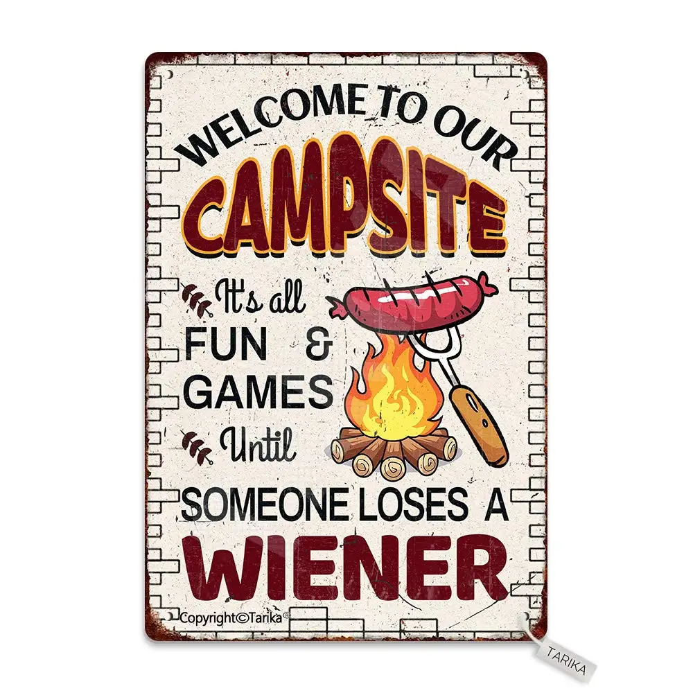 

Tarika Welcome to Our Campsite It's All Fun and Games Until Someone Loses A Wiener Retro Look Metal 8X12 Inch Decoration Crafts