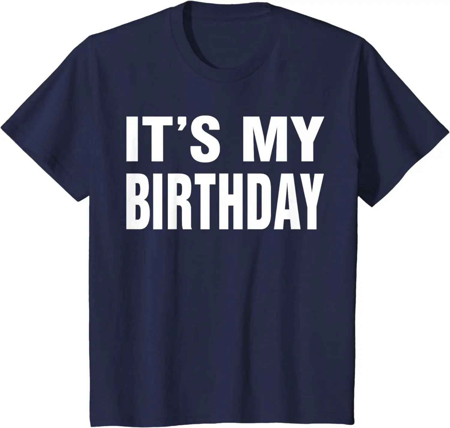 

It's My Birthday Funny Gift for Boys Girls Kids Men Women T-Shirt