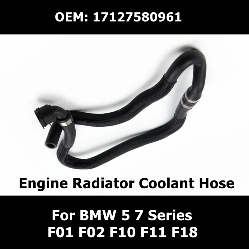 

17127580961 Engine Radiator Coolant Hose For BMW 5 7 Series F01 F02 F10 F11 F18 Water Tank Radiator Hose Free Shipping