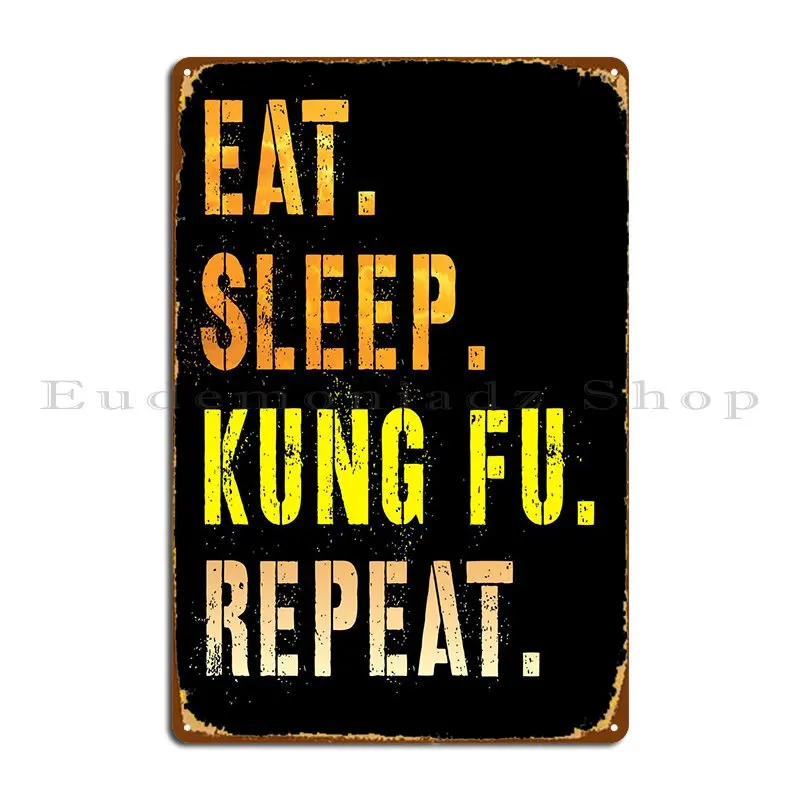 

Eat Sleep Kung Fu Repeat Metal Plaque Customize Club Custom Funny Sign Tin Sign Poster