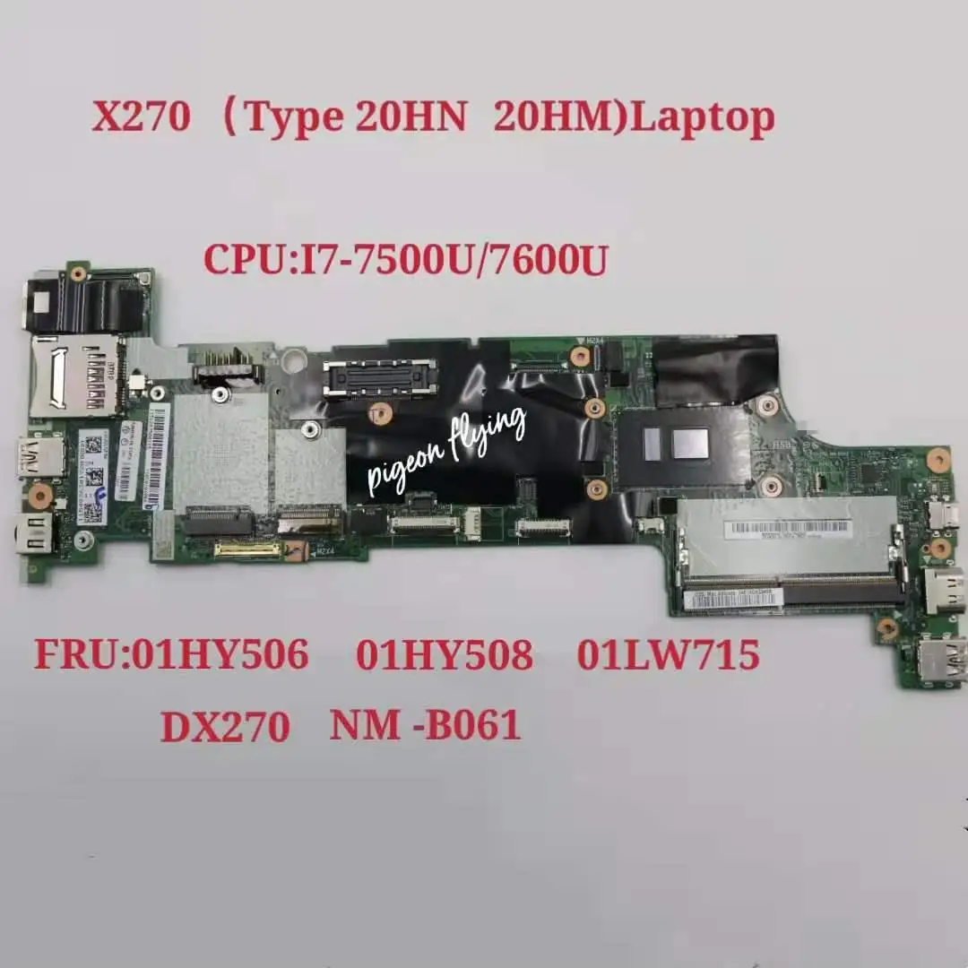 

DX270 NM-B061 Mainboard for ThinkPad X270 Laptop Motherboard CPU:i7-7500U/7600U DDR4 FRU: 01HY506 01HY508 01LW715 Test Ok