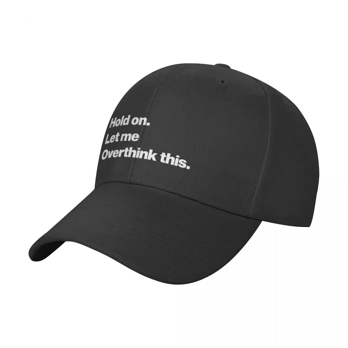 

Hold On Let Me Over Think This Baseball Cap Luxury Cap Anime Hat Women Hats Men's