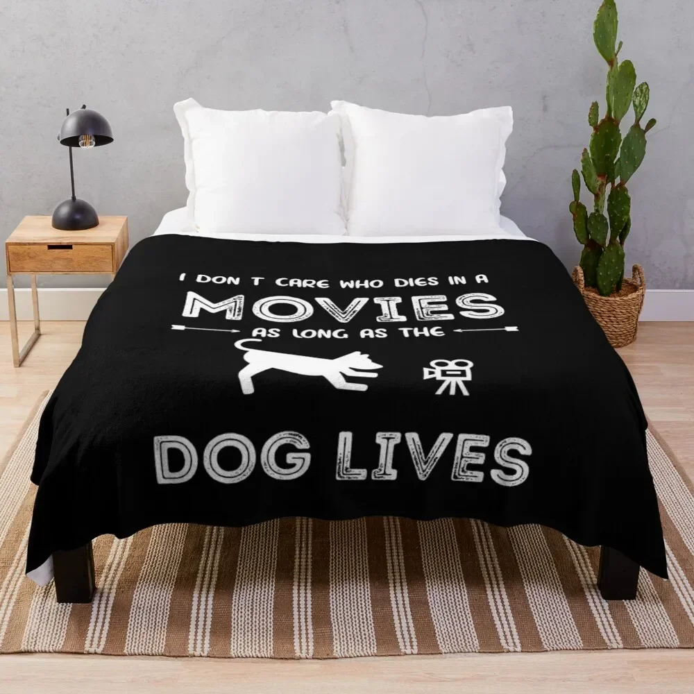 

I Don't Care Who Dies In A Movie As Long As Dog Lives Throw Blanket for sofa Shaggy Blankets