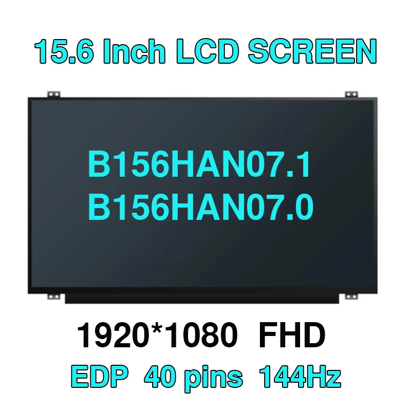 

144HZ LED Display Panel B156HAN07.0 Fit B156HAN07.1 EDP 40PIN IPS 1920x1080 15.6 Inch Laptop LCD Screen FHD 72% NTSC