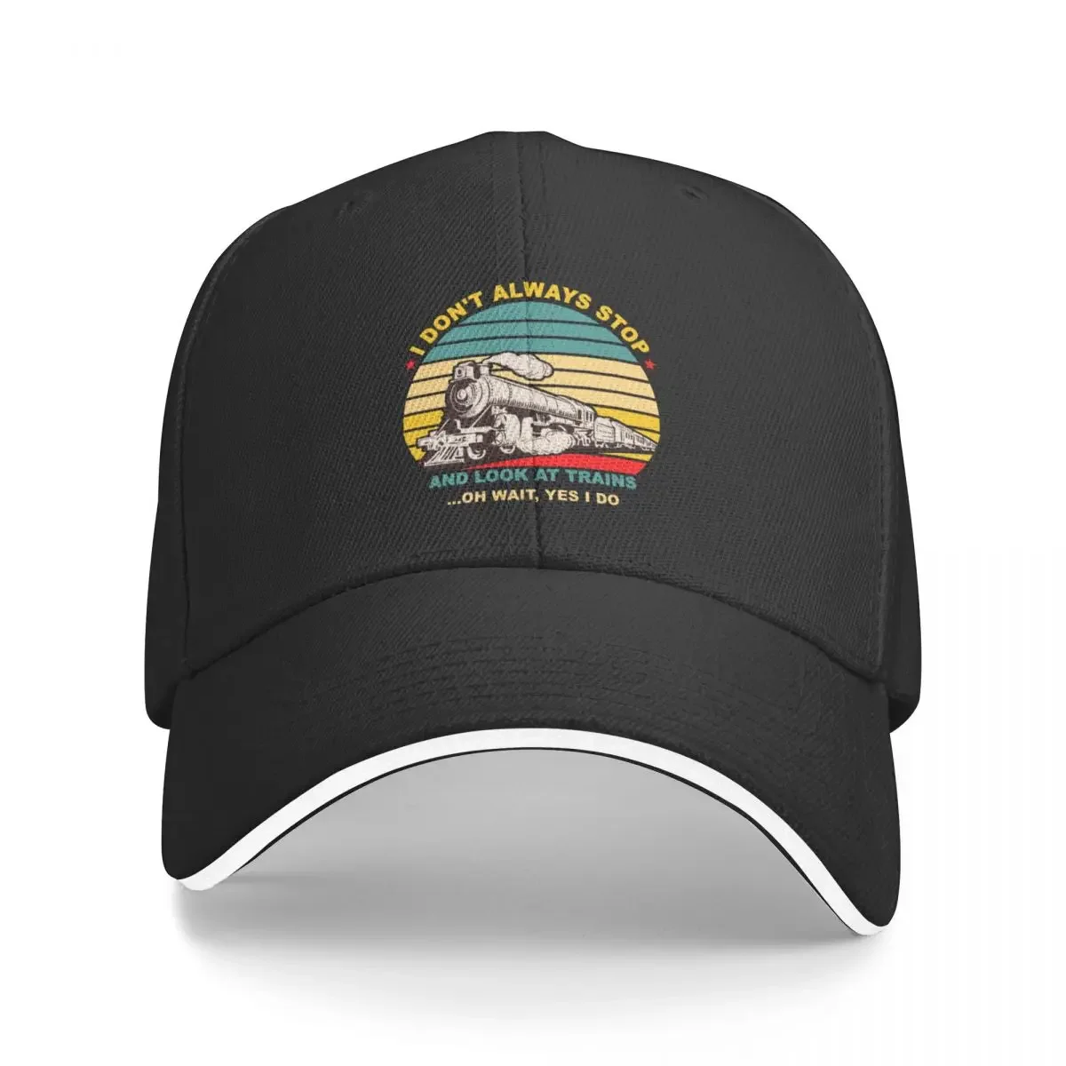 

I Don't Always Stop And Look At Trains. Great present for train enthusiast. Baseball Cap New In The Hat Man Women's