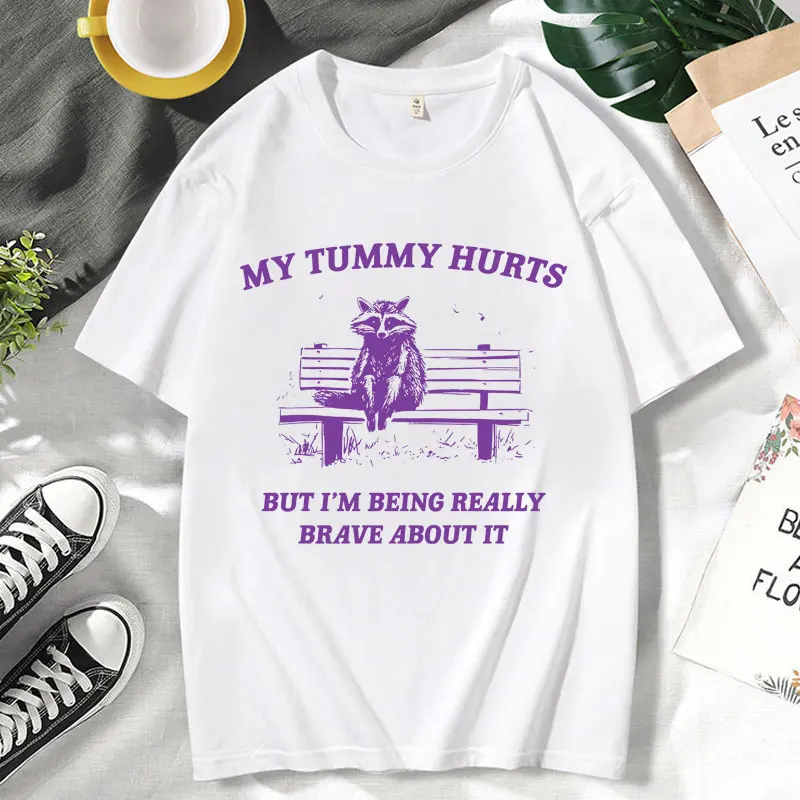 

My Tummy Hurts T Shirt BUT I'M BEING REALLYBRAVE ABOUT IT Funny Graphic T Shirts 100% Cotton T-shirt Unisex Short Sleeve Tees