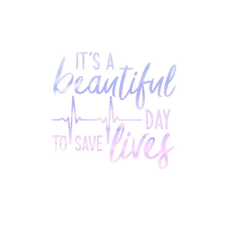 Beautiful Day to Save Lives Vinyl Sticker Decor - Laptop & Car Window Decal