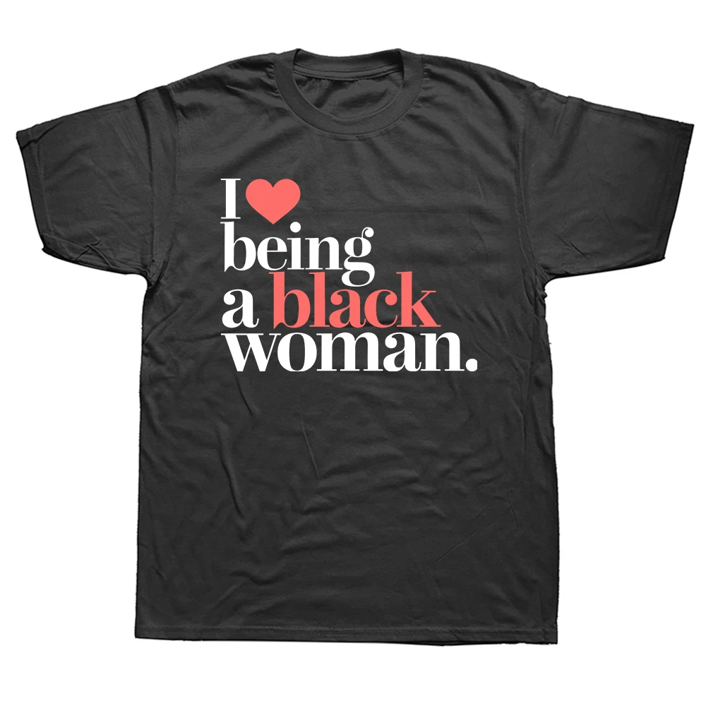 Ich liebe es, eine schwarze Frau zu sein, Grafik-T-Shirts für Männer und Frauen, reine Baumwolle, humorvolles Streetwear-T-Shirt, kurzärmelig, Unisex-Kleidung