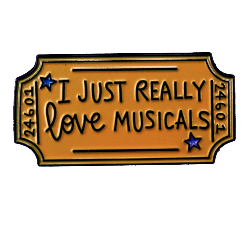 

A3094 I just really love musicals Ticket Enamel Pins Brooch Clothing Backpack Lapel Badges Fashion Jewelry Accessories For Fan