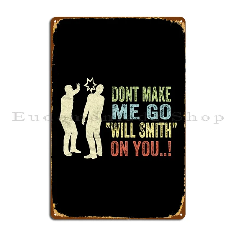 Don T Make Me Go Will Smith On You Will Smith Slap Targa In Metallo Poster Murale Personalizzato Design Divertente Del Garage