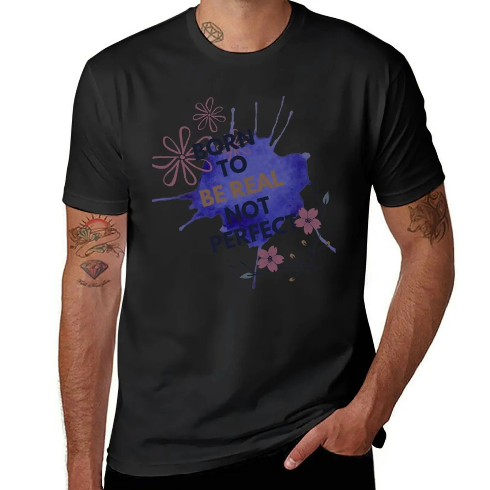 Born To Be Real Not Perfect T-Shirt oversizeds new edition sweat for a boy clothes for men