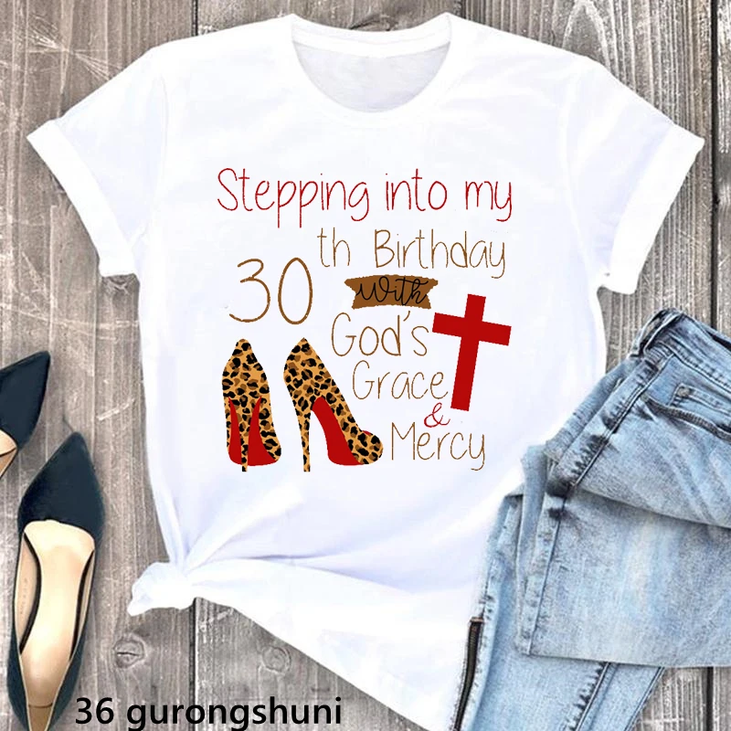 

Stepping Into My 30th/50TH Birthday With God'S Grace And Mercy Letter Print Tshirt Women High Heels Birthday Gifts T Shirt Femme