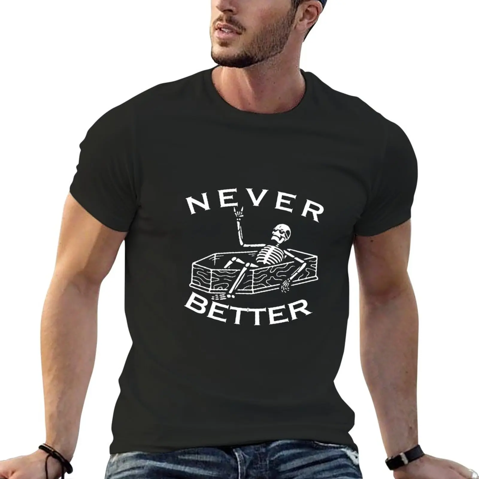 

never better skeleton skull halloween party T-Shirt Short t-shirt quick drying shirt mens t shirts pack