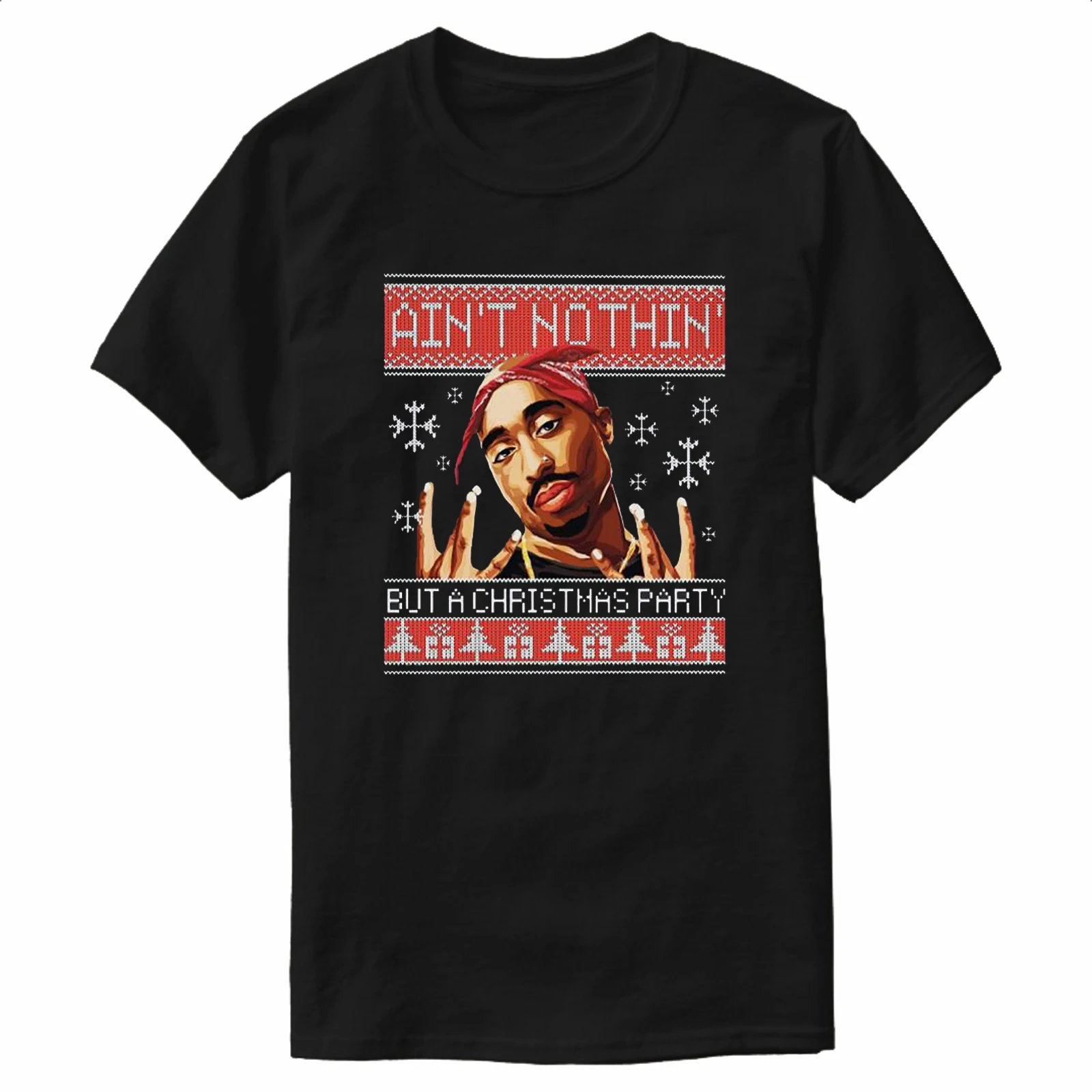 

Ain’t Nothin But A Christmas Party. 2Pac Tupac Shakur Xmas Gift T-Shirt 100% Cotton O-Neck Short Sleeve Casual Mens T-shirt