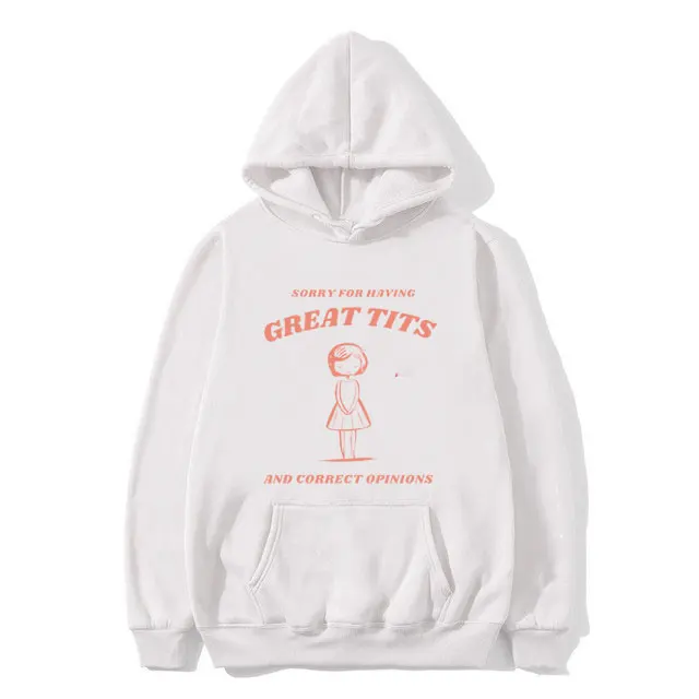 

Funny Sorry for Having Great Tits and Correct Opnions Meme Graphic Hoodie Men Women Casual Sweatshirt Male Fleece Cotton Hoody