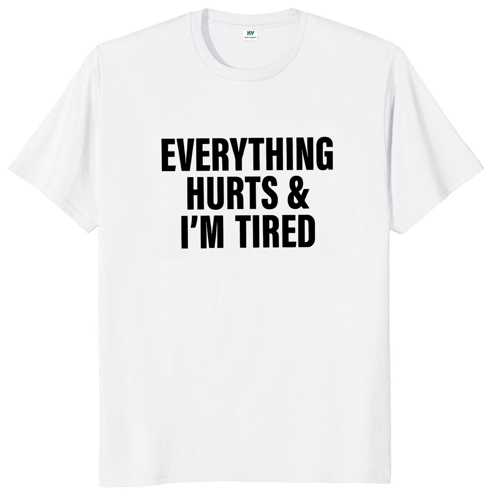 Everthing Hurts And Im Tired T Shirt Funny Fitness Gym Humor Gift Short Sleeve 100% Cotton Soft Unisex O-neck T-shirts EU Size