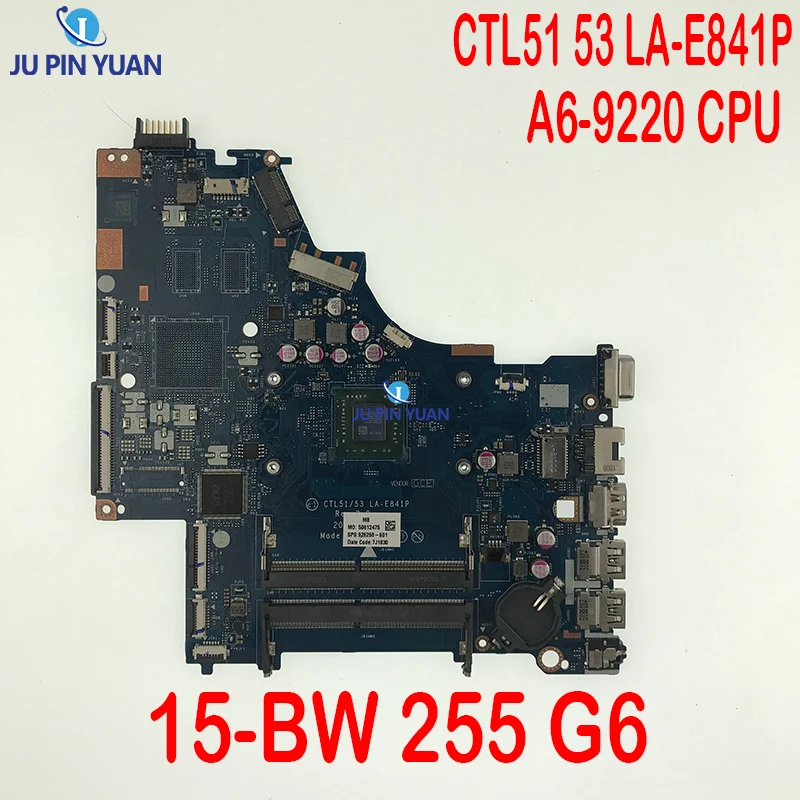 

NEWRECORD 926268-601 924720-601 924720-001 CTL51 53 LA-E841P For HP 15-BW 255 G6 Laptop Motherboard A6-9220 CPU DDR4 Main Board