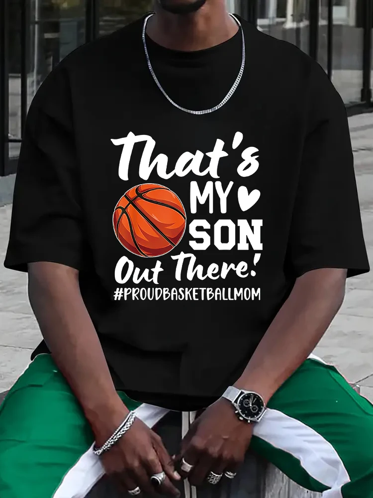 

That's My Son Out There Of A Basketball Player T-Shirt Short Sleeve Tees Loose T-shirt Man Tops Print Tee Tops Fashion Clothing