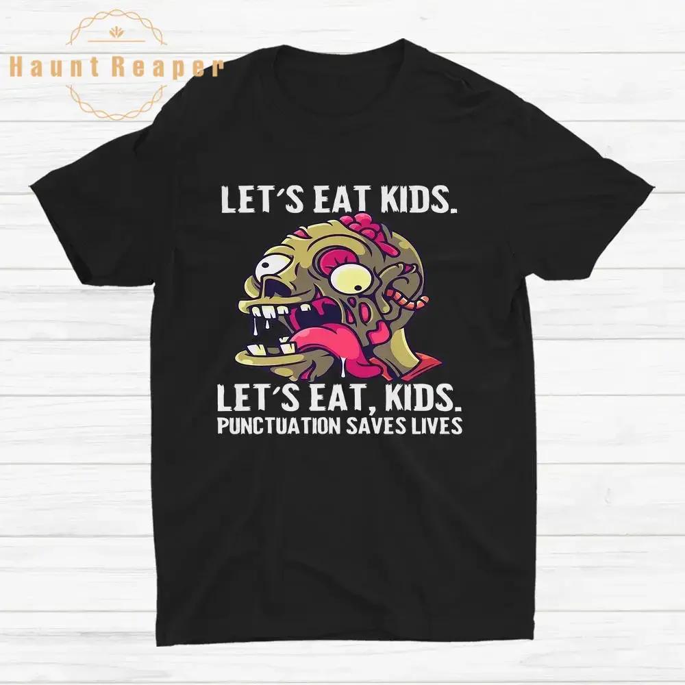 

Haunt Reaper Men T Shirt Zombie Lets Eat Kids Punctuation Saves Lives Shirt Graphic Tees Summer Tops Tees