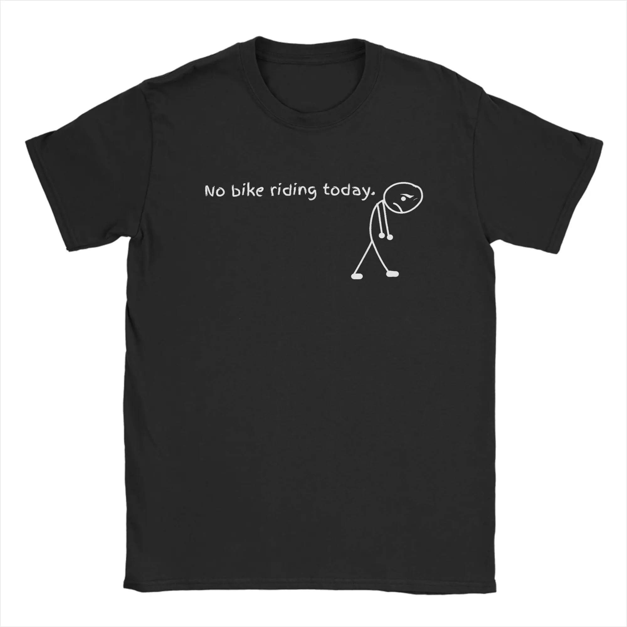 Crazy Funny No Bike Riding Today T-Shirt für Männer O-Ausschnitt Baumwolle T-Shirts Kurzarm T-Shirt Geburtstagsgeschenk Kleidung