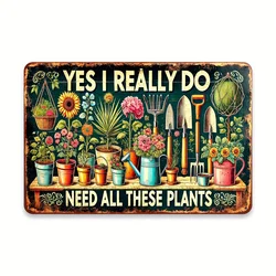 Charming Vintage Metal Garden Sign - Yes, I Really Do Need All These Plants - Ideal - 40x30cm (Aluminum sign)