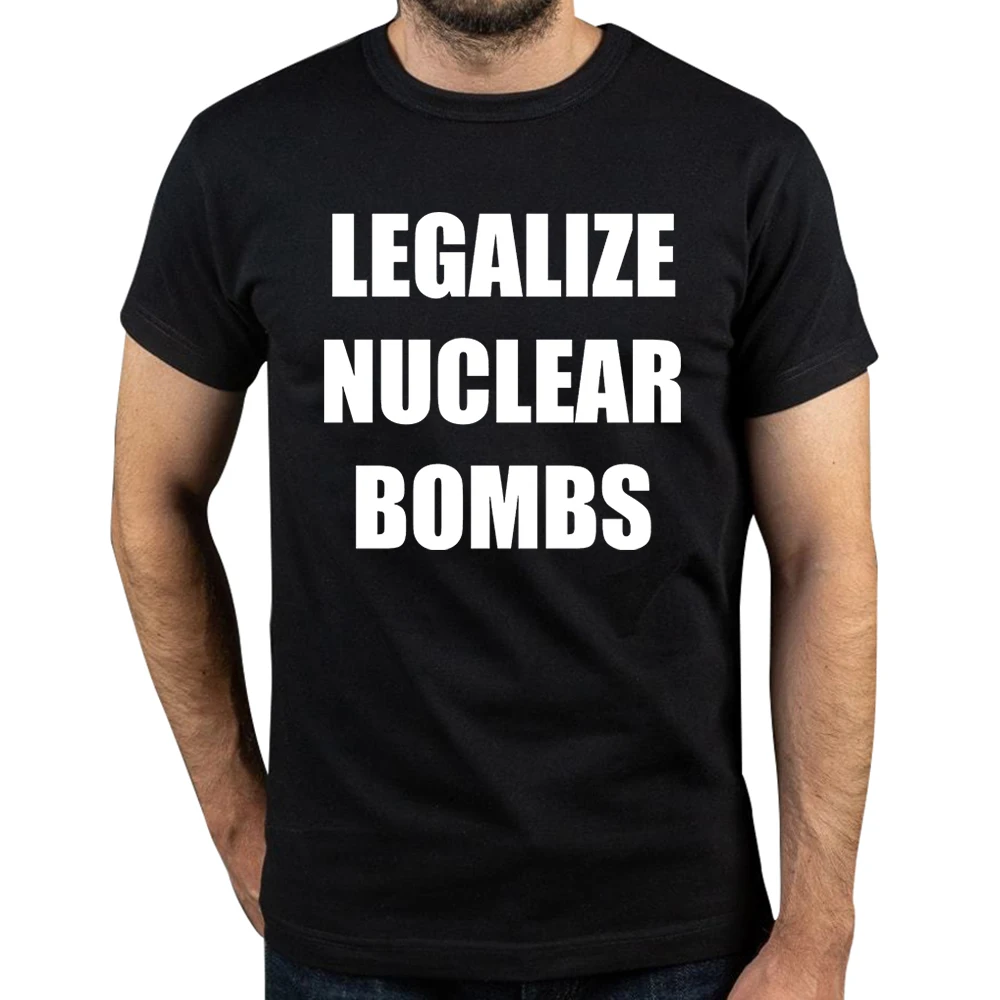 Legalisieren Sie nukleare Bomben T-Shirt Lustige Zitate Musik Trend Fans Streetwear O-Ausschnitt Baumwolle Unisex Casual T-Shirts EU-Größe