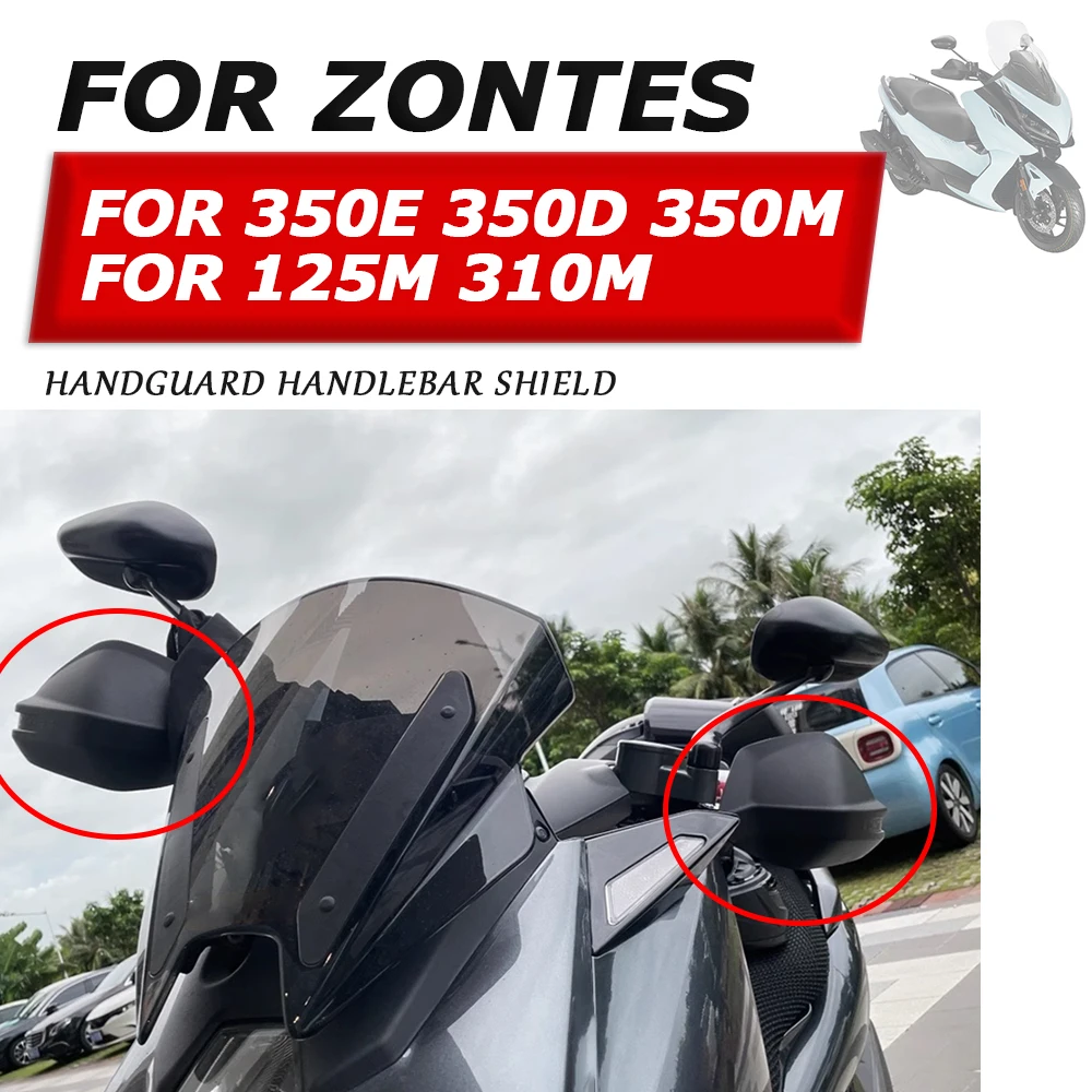 

For Zontes 350E E350 ZT 350D 350M 125M 310M ZT350E Accessories Handguards Hand Guard Handlebar Guards Shield Handle Protector