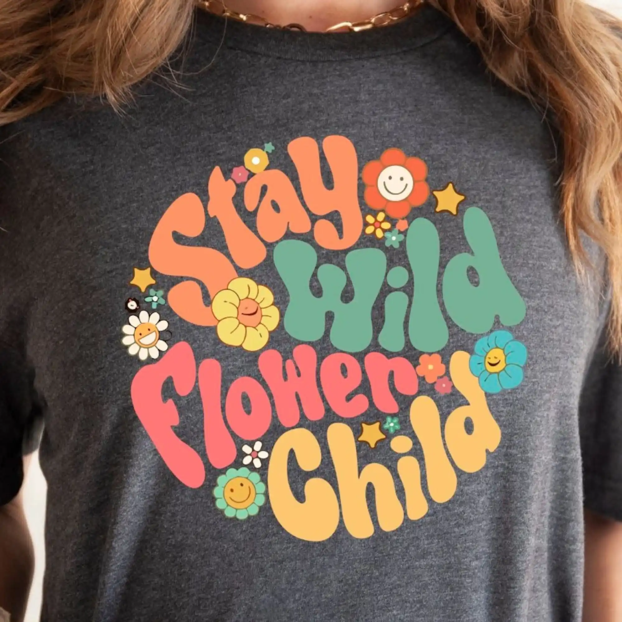 Stay Wild Flower Child T Shirt Plant At Heart For Lover Birthday Inspirational Her