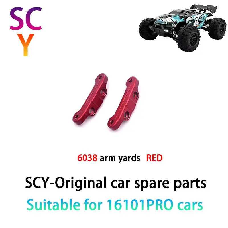 

SCY 16102PRO 1/16 RC Car Original Spare Parts 6038 front and rear arm yards Suitable for SCY 16101 16102 16103 Car