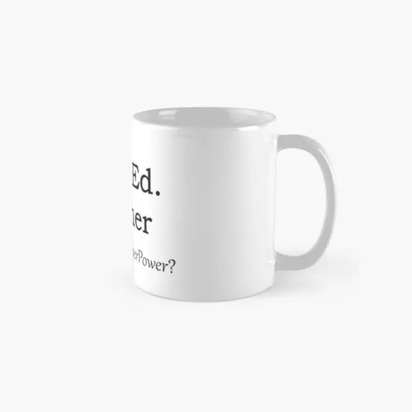 

Phys Ed Teacher Classic Mug Tea Simple Photo Picture Drinkware Coffee Image Printed Design Handle Round Cup Gifts