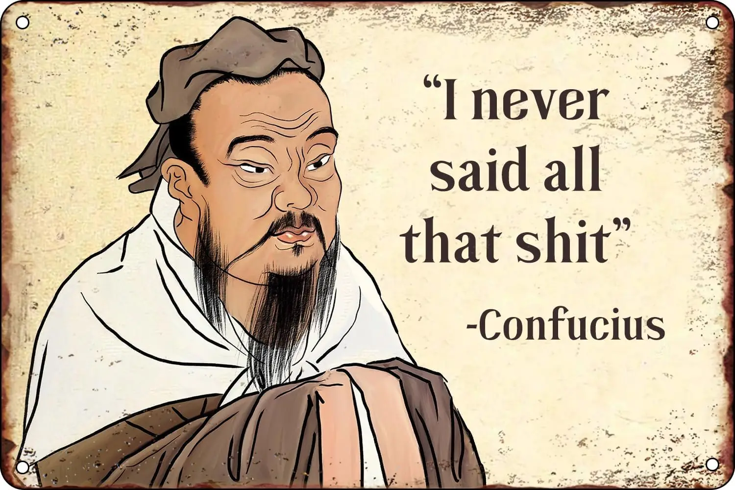 I Never Said All That Shit - Confucius Funny Vintage Metal Tin Sign Wall  Art Decor Plaque for Home Living Room Man Cave Garage C - AliExpress, image size:1500x1000