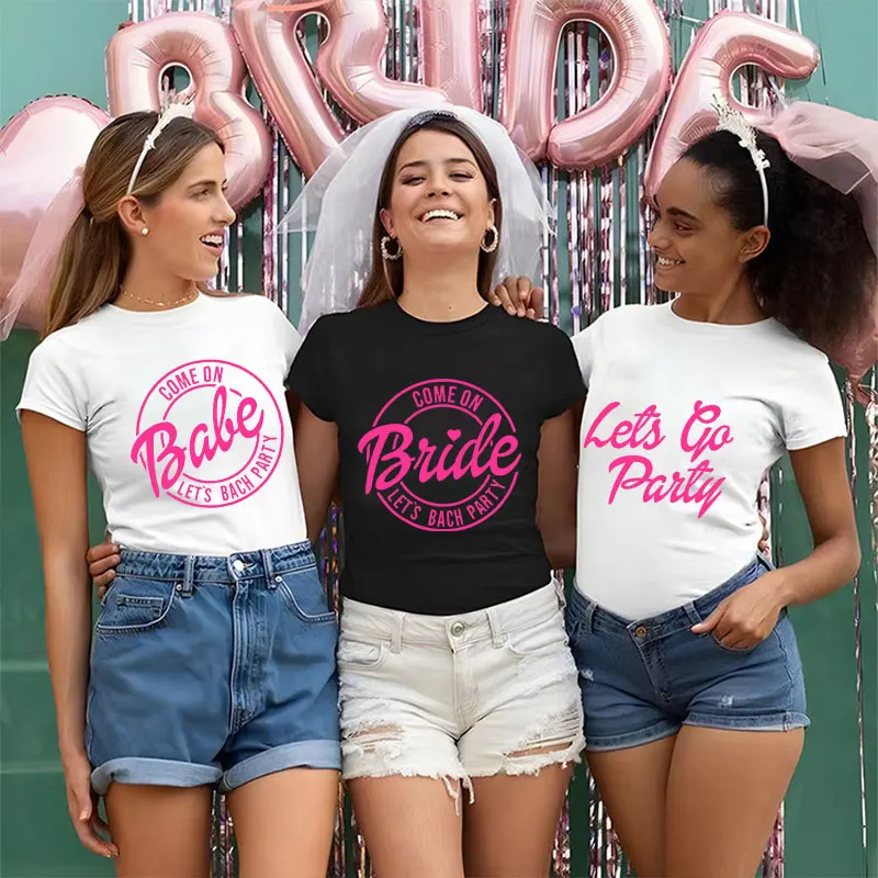 

Friends Bachelorette Hen Tops Come on Babe Let's Bach Party T-Shirt Team Bride Squad Tees Women 2024 Fashion Aesthetic Clothing