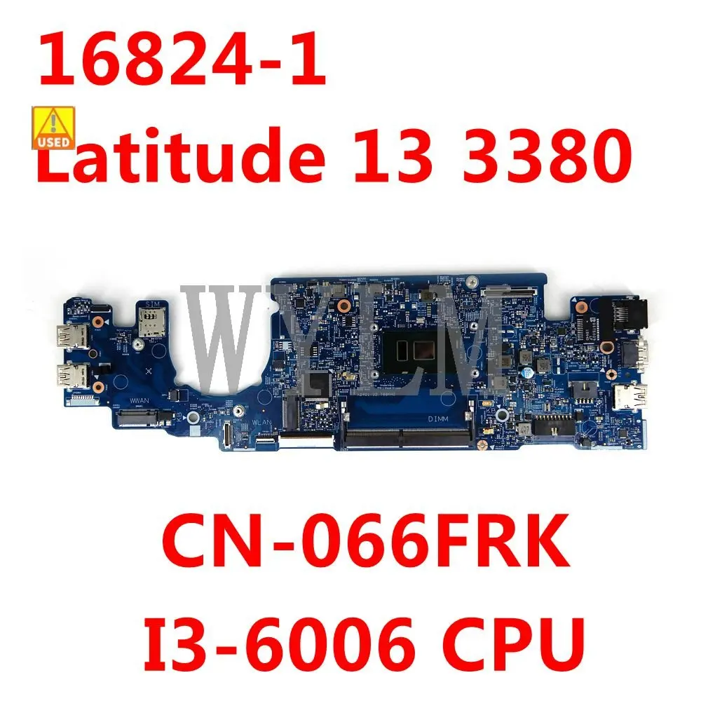 

For Dell Latitude 13 3380 Laptop Motherboard CN-066FRK 16824-1 With I3-6006 CPU Mainboard 100% Well Working Used