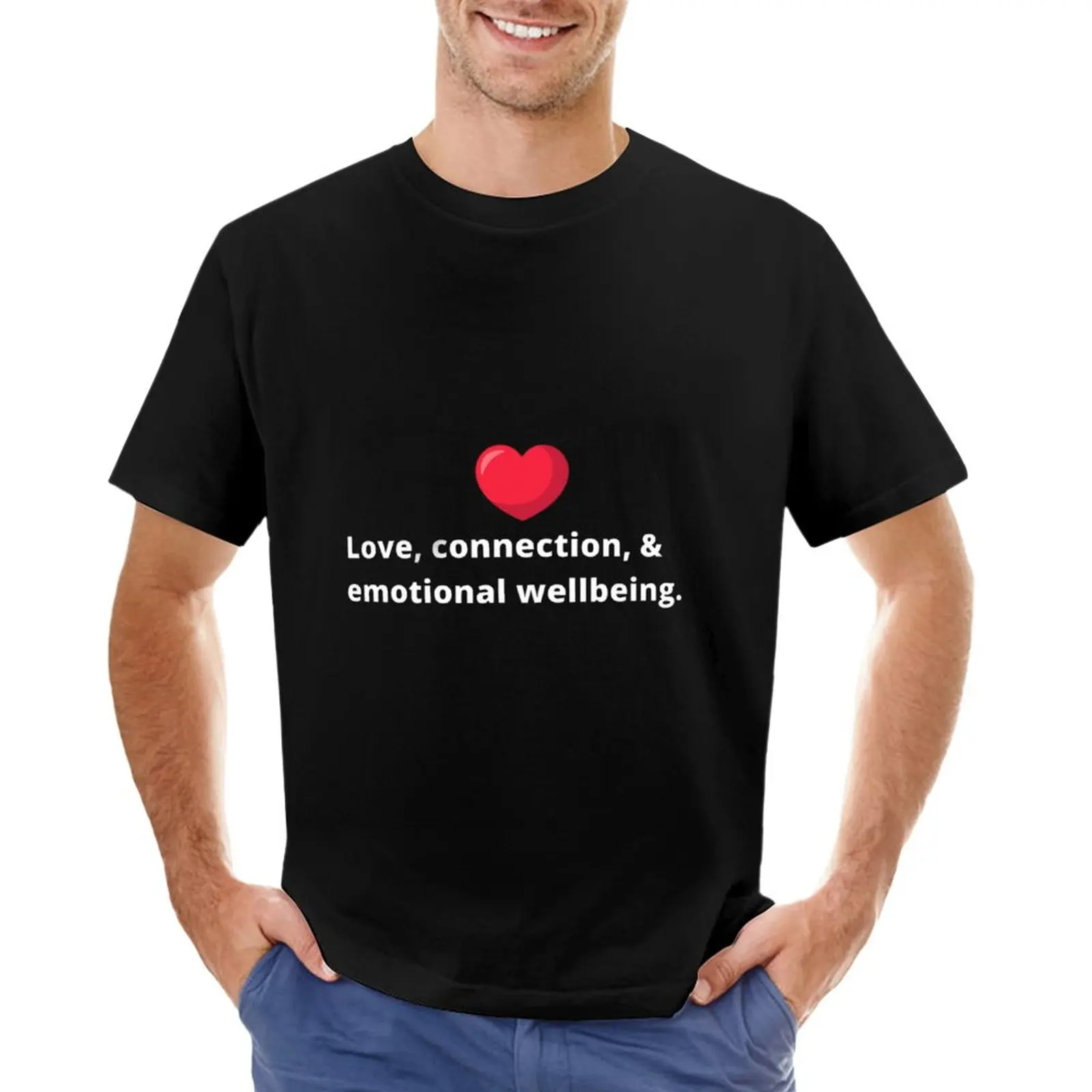 

Love, connection, and emotional wellbeing. T-Shirt customized t shirts plus size t shirts mens clothes